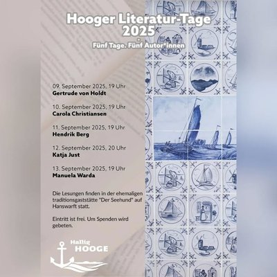 📚 Die Hooger Literatur-Tage 2025
🛋️ Fünf Tage. Fünf Autor*innen.

🗓️ 09. bis 13. September 2025
🎟️ Freier Eintritt

👥 Autor*innen:
Gertrude von Holdt am 09.09.25, 19 Uhr
Carola Christiansen am 10.09.25, 19 Uhr
Hendrik Berg am 11.09.25, 19 Uhr
Katja Just a